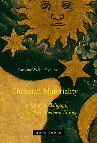 Christian Materiality An Essay on Religion in Late Medieval Europe [Paperback]