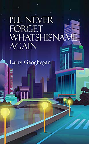 I&39ll Never Forget Whatshisname Again [Paperback]