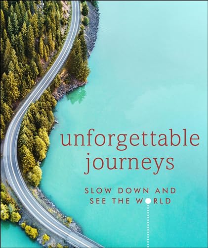 Unforgettable Journeys Slow Down and See the World [Hardcover]
