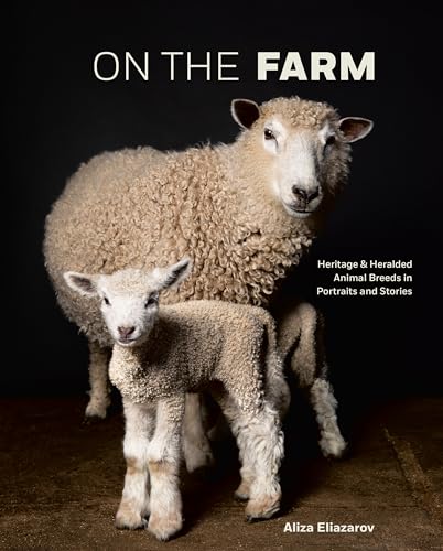 On the Farm Heritage and Heralded Animal Breeds in Portraits and Stories [Hardcover]