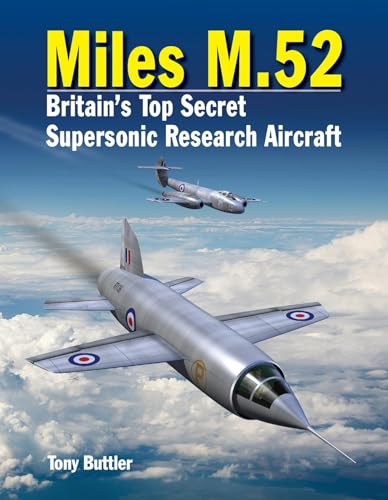 Miles M.52 Britain's Top Secret Supersonic Research Aircraft [Hardcover]