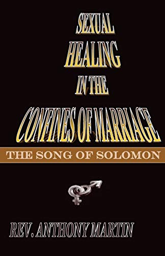 Sexual Healing in the Confines of Marriage  The Song of Solomon [Paperback]