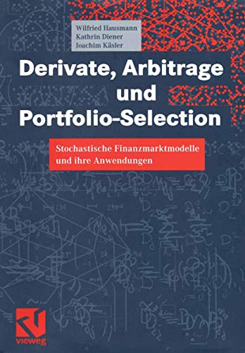 Derivate, Arbitrage und Portfolio-Selection Stochastische Finanzmarktmodelle un [Paperback]