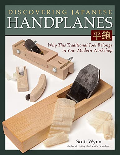 Discovering Japanese Handplanes Why This Traditional Tool Belongs in Your Moder [Paperback]