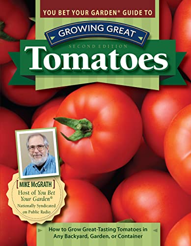 You Bet Your Garden Guide to Growing Great Tomatoes, Second Edition How to Grow [Paperback]