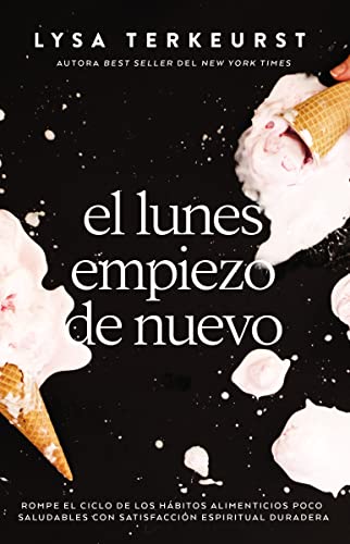 El lunes empiezo de nuevo Rompe el ciclo de los hbitos alimenticios poco salud [Paperback]