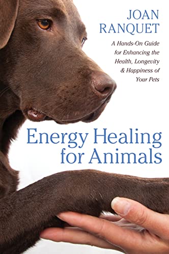 Energy Healing for Animals A Hands-On Guide for Enhancing the Health, Longevity [Paperback]