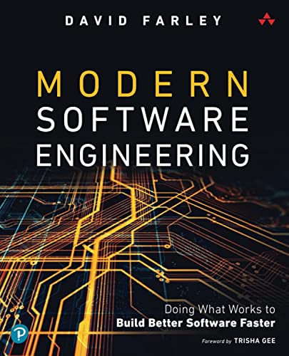 Modern Software Engineering Doing What Works to Build Better Software Faster [Paperback]