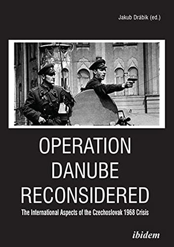 Operation Danube Reconsidered The International Aspects of the Czechoslovak 196 [Paperback]