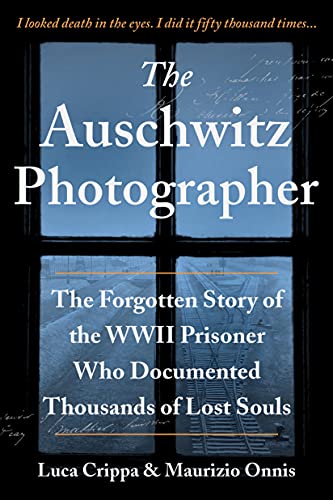 The Auschwitz Photographer The Forgotten Story of the WWII Prisoner Who Documen [Paperback]