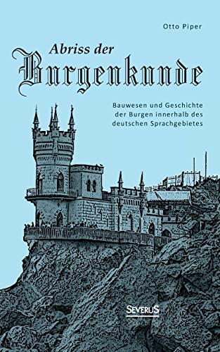 Abriss Der Burgenkunde Bauwesen Und Geschichte Der Burgen Innerhalb Des Deutsch [Paperback]