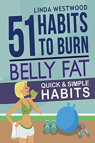 Belly Fat (3rd Edition)  51 Quick and Simple Habits to Burn Belly Fat and Tone  [Paperback]