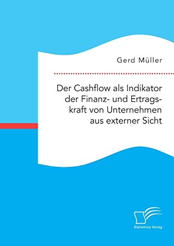 Cashflow Als Indikator Der Finanz- Und Ertragskraft Von Unternehmen Aus Externer