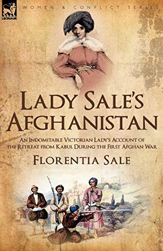 Lady Sale's Afghanistan An Indomitable Victorian Lady's Account Of The Retreat  [Paperback]