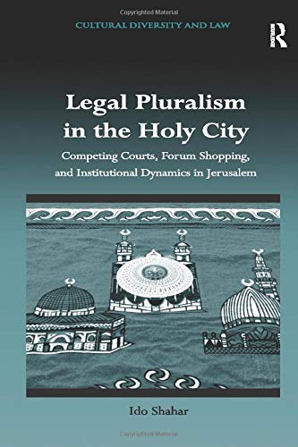 Legal Pluralism in the Holy City Competing Courts, Forum Shopping, and Institut [Paperback]