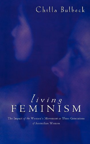 Living Feminism The Impact of the Women's Movement on Three Generations of Aust [Hardcover]
