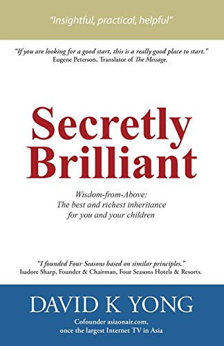 Secretly Brilliant Wisdom-From-Above The Best And Richest Inheritance For You  [Paperback]