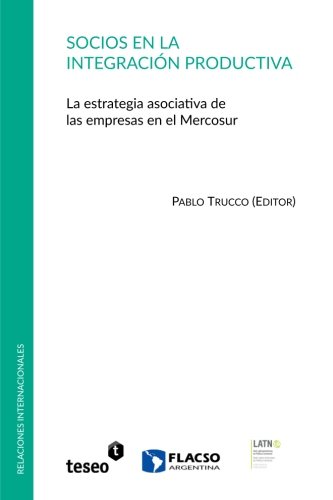 Socios En La Integracin Productiva La Estrategia Asociativa De Las Empresas En [Paperback]
