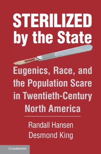Sterilized by the State Eugenics, Race, and the Population Scare in Twentieth-C [Hardcover]