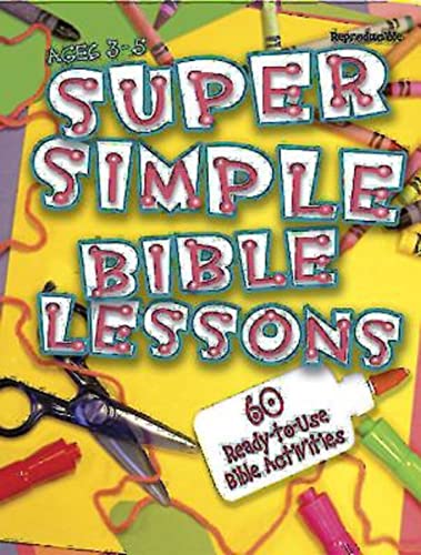 Super Simple Bible Lessons (ages 3-5) 60 Ready-To-Use Bible Activities For Ages [Paperback]