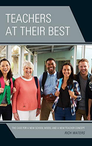 Teachers at Their Best The Case for a New School Model and a New Teacher Concep [Hardcover]