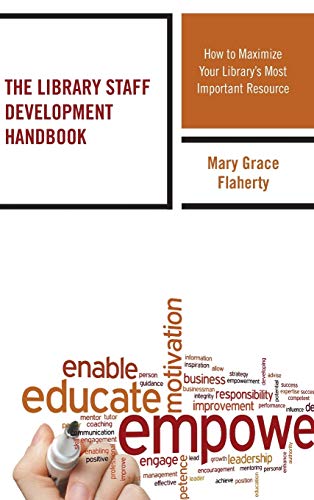 The Library Staff Development Handbook How to Maximize Your Librarys Most Impo [Hardcover]