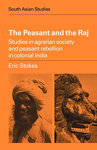 The Peasant and the Raj Studies in Agrarian Society and Peasant Rebellion in Co [Paperback]