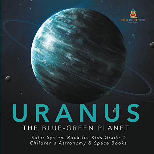 Uranus  The Blue-Green Planet - Solar System Book for Kids Grade 4 - Children's [Paperback]