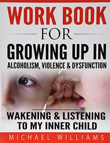 Workbook For Growing Up In Alcoholism, Violence & Dysfunction Wakening And List [Paperback]