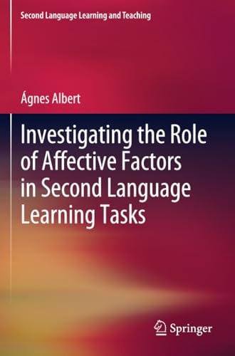 Investigating the Role of Affective Factors in Second Language Learning Tasks [Paperback]