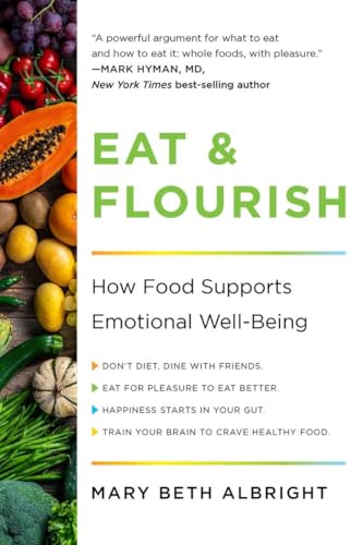 Eat &amp Flourish How Food Supports Emotional Well-Being [Paperback]
