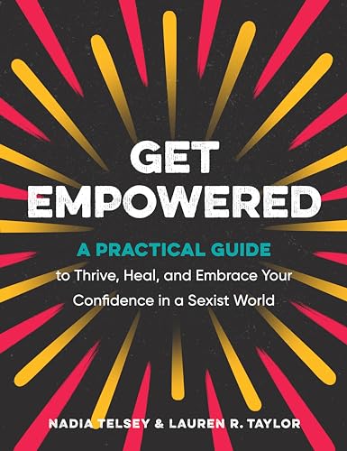 Get Empowered A Practical Guide to Thrive, Heal, and Embrace Your Confidence in [Paperback]
