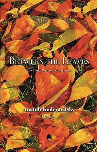 Between The Leaves New Haiku Writing From Ireland [Paperback]