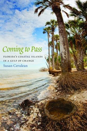 Coming to Pass Florida&39s Coastal Islands in a Gulf of Change [Hardcover]