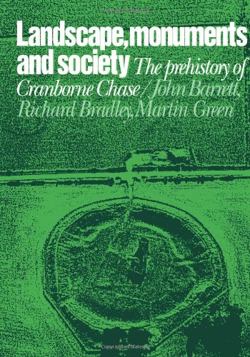 Landscape, Monuments and Society The Prehistory of Cranborne Chase [Paperback]