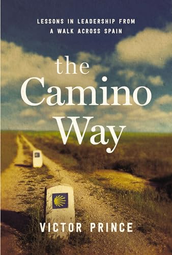 The Camino Way Lessons in Leadership from a Walk Across Spain [Hardcover]