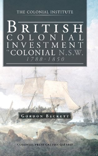 British Colonial Investment In Colonial N.S.W. 1788-1850 [Hardcover]