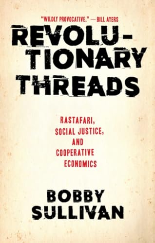 Revolutionary Threads Rastafari, Social Justice, and Cooperative Economics [Paperback]