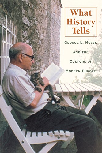 What History Tells George L. Mosse and the Culture of Modern Europe [Paperback]