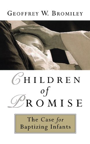 Children Of Promise The Case For Baptizing Infants [Paperback]