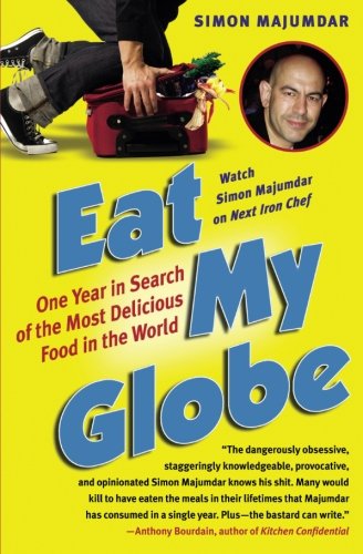 Eat My Globe One Year in Search of the Most Delicious Food in the World [Paperback]