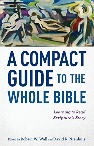 A Compact Guide To The Whole Bible Learning To Read Scripture's Story [Paperback]