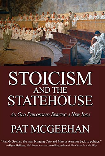 Stoicism and the Statehouse  An Old Philosophy Serving a New Idea [Hardcover]