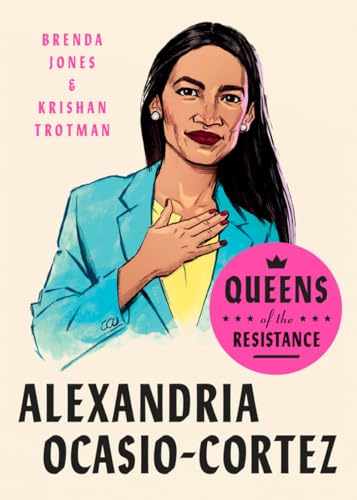 Queens of the Resistance Alexandria Ocasio-Cortez A Biography [Hardcover]