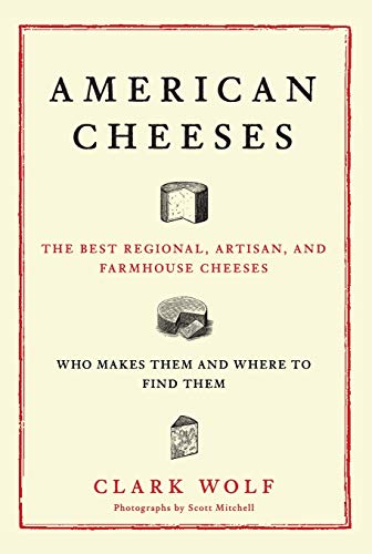 American Cheeses The Best Regional, Artisan, and Farmhouse Cheeses, [Paperback]