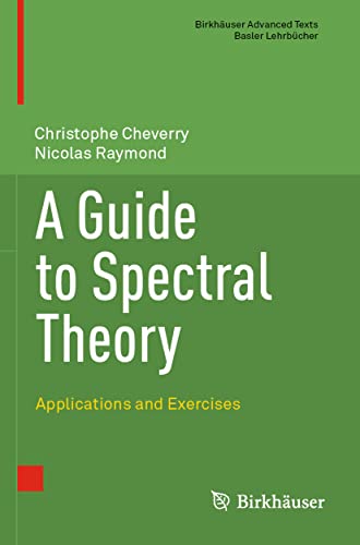 A Guide to Spectral Theory Applications and Exercises [Paperback]