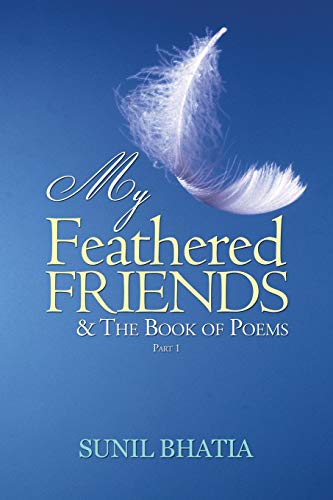 My Feathered Friends & the Book of Poems-Part 1 [Paperback]