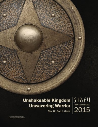 Unshakeable Kingdom, Unwavering Warrior Siafu Men's Conference 2015 [Paperback]