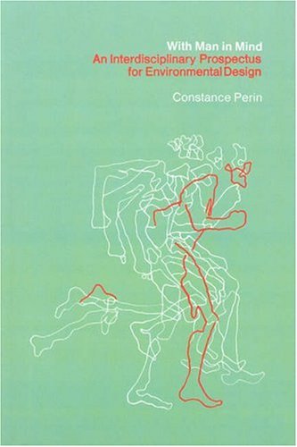With Man In Mind An Interdisciplinary Prospectus for Environmental Design [Paperback]
