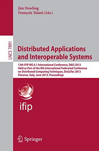 Distributed Applications and Interoperable Systems 13th IFIP WG 6.1 Internation [Paperback]